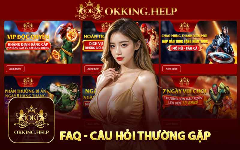 FAQs – Tổng Hợp Các Câu Hỏi Xoay Quanh Sòng Bạc OKKING