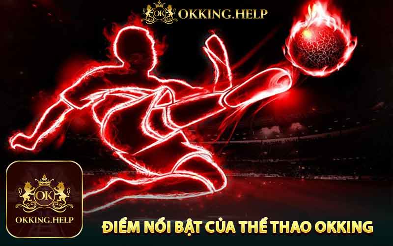 Điểm Nổi Bật Của Thể Thao Okking