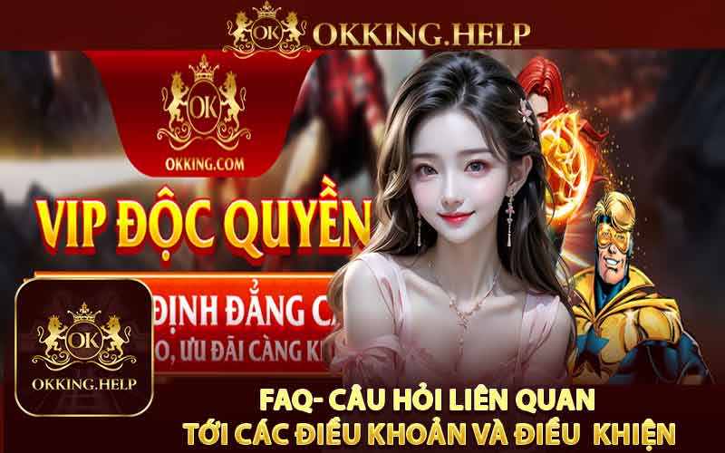 Những Câu Hỏi Thường Gặp Về Điều Khoản Tại Okking