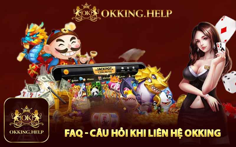 Các Câu Hỏi Phổ Biến Khi Liên Hệ Okking