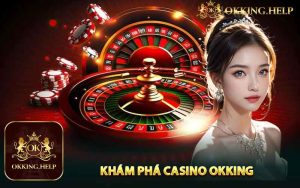 Khám Phá Casino Okking