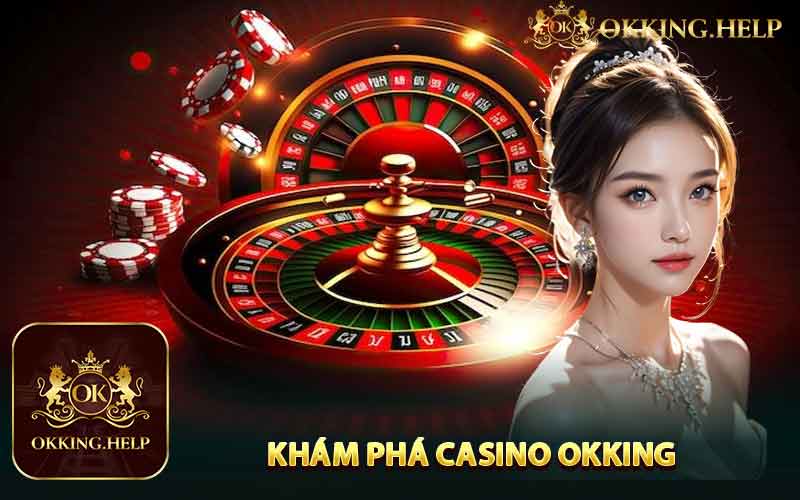 Khám Phá Casino Okking