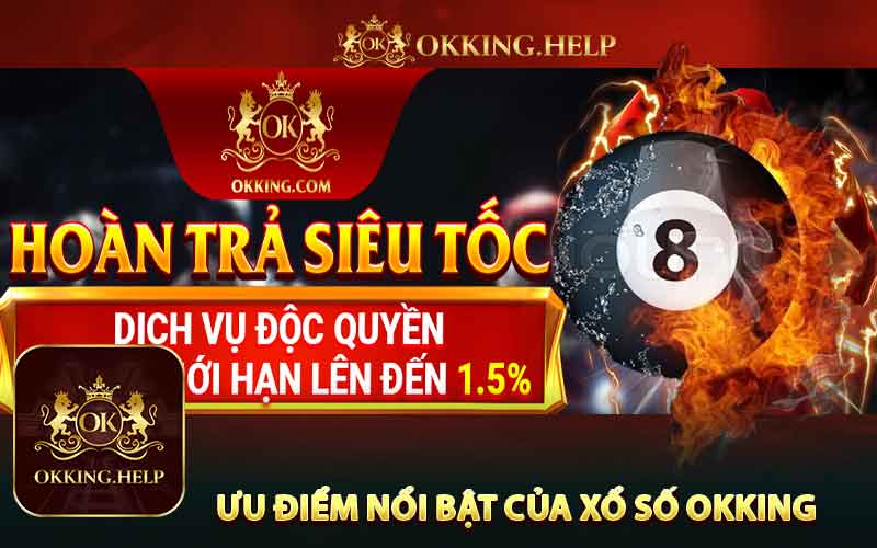 Ưu Điểm Nổi Bật Của Xổ Số Okking