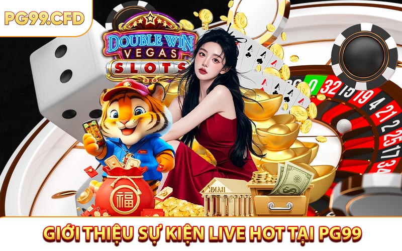 Giới thiệu sự kiện live hot tại PG99
